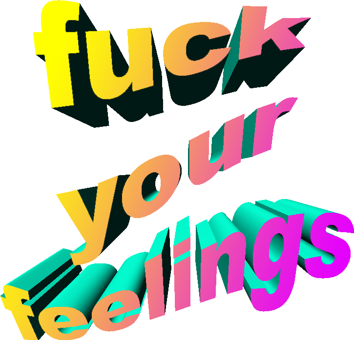 Fuck Your Feelings Quote Tumblr Sticker By Sooool9