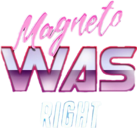 #Magneto was right