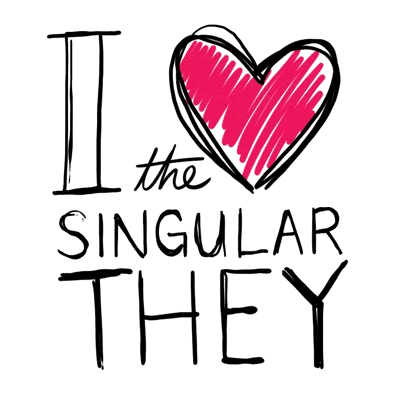 I m bi. Singular they. I Love you.
