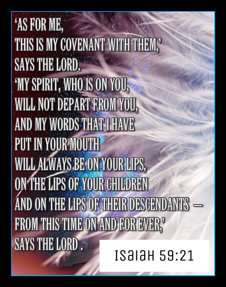 ‘As for me, this is my covenant with them,' says the Lord. ‘My Spirit ...