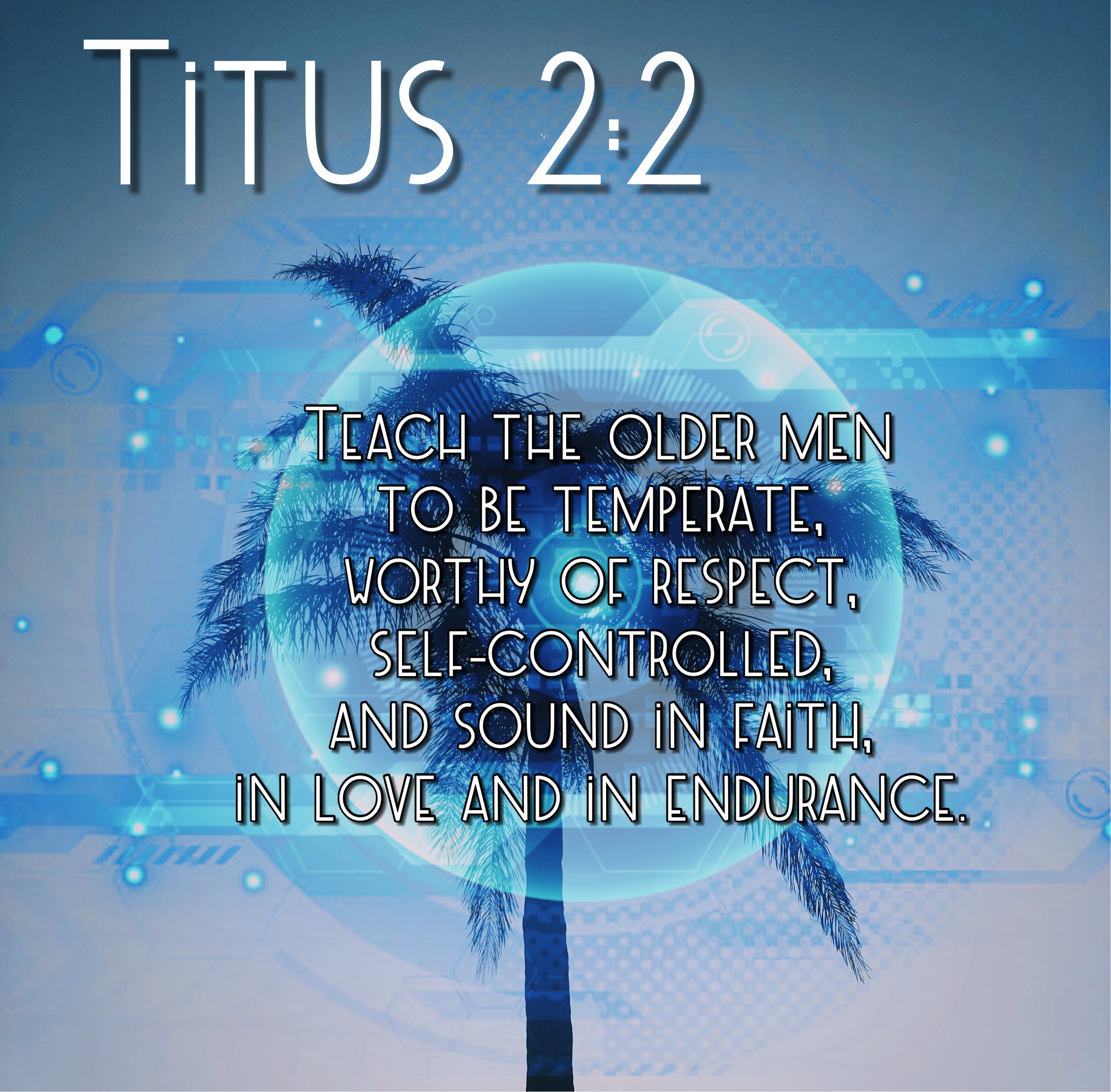 #titus #bible #digitalbiblequote Teach The Older Men To Be Temperate ...