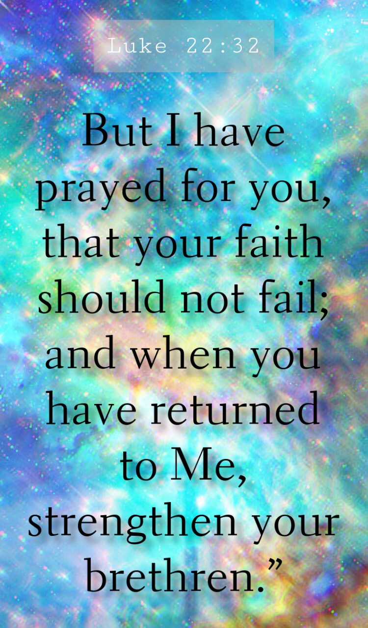 biblequotes-scripturepics-but-i-have-prayed-for-you-that-your-faith-should-not-fail-and-when