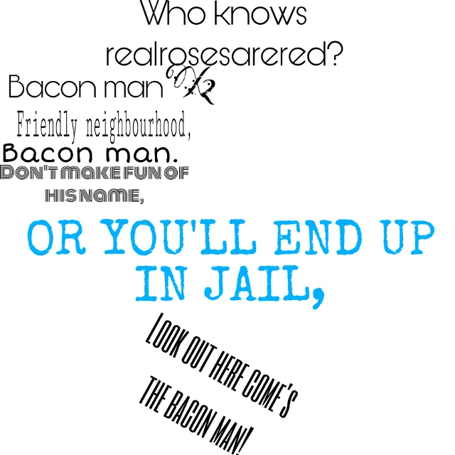 Bacon Man Song Dont Be Rude To Image By 3clipse