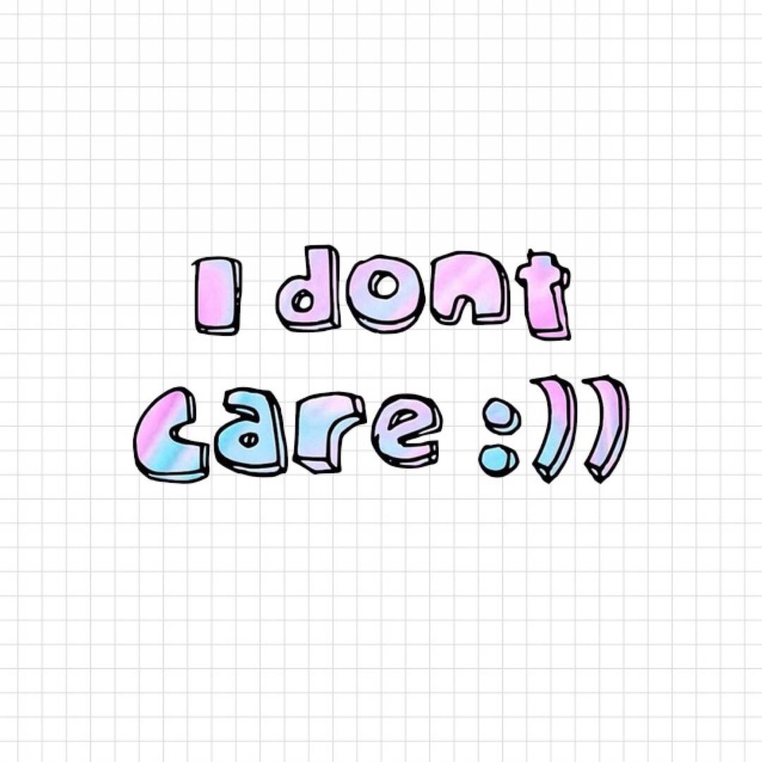 I don care. Стикер i don't Care. Наклейка i dont Care. I don't Care PNG. I don't Care рисунок для малышей с надписью.