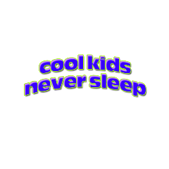 cool kids never sleeps coolkids freetoedit