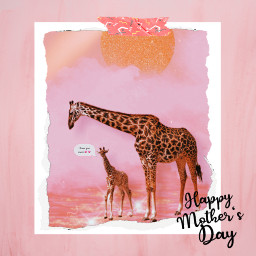 freetoedit giraff rcmothersday mothersday