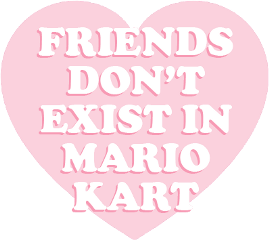 friends mariokart aesthetic pink pastelpink pastel heart text words quote quotes softcore freetoedit