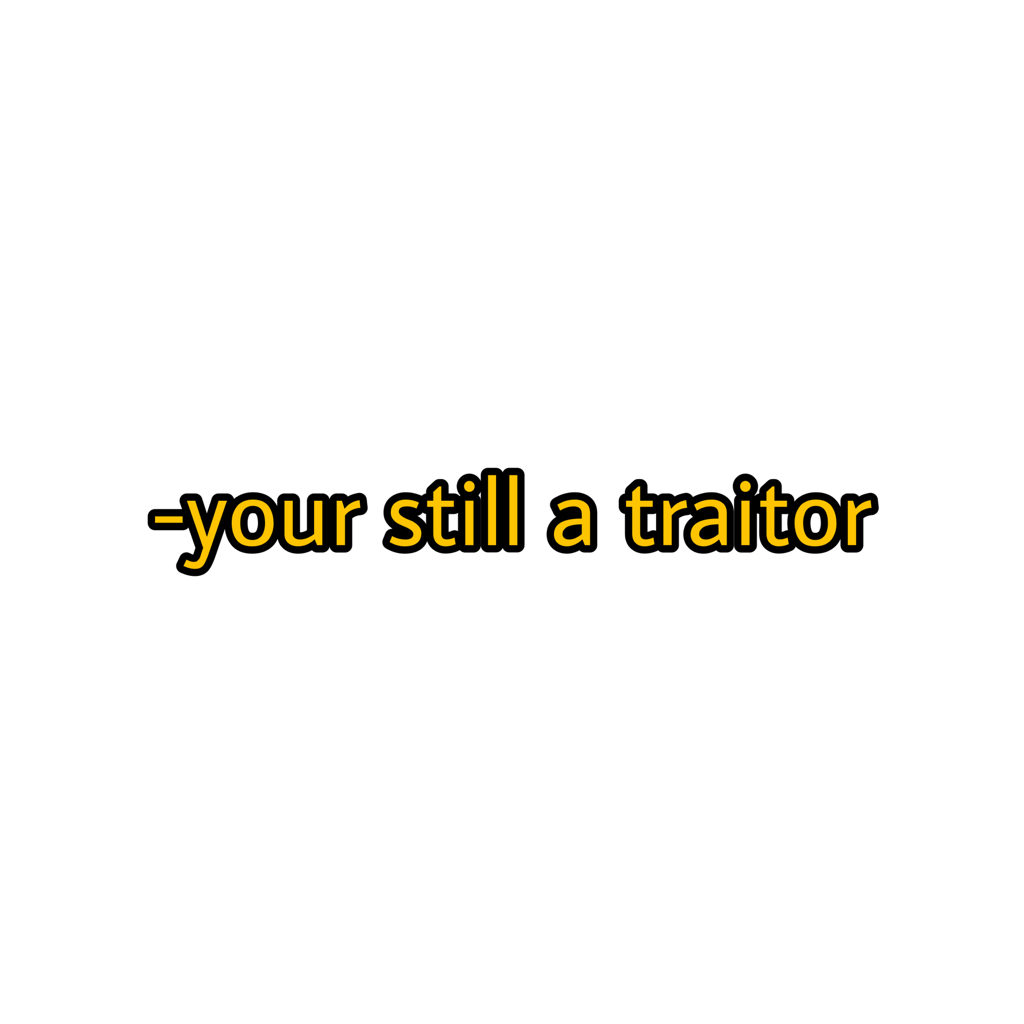 yourstillatraitor-traitor-sticker-by-oliviaredits